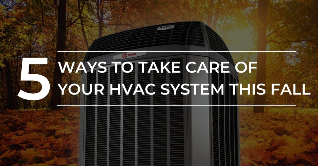 5 Ways to Take Care of Your HVAC System This Fall