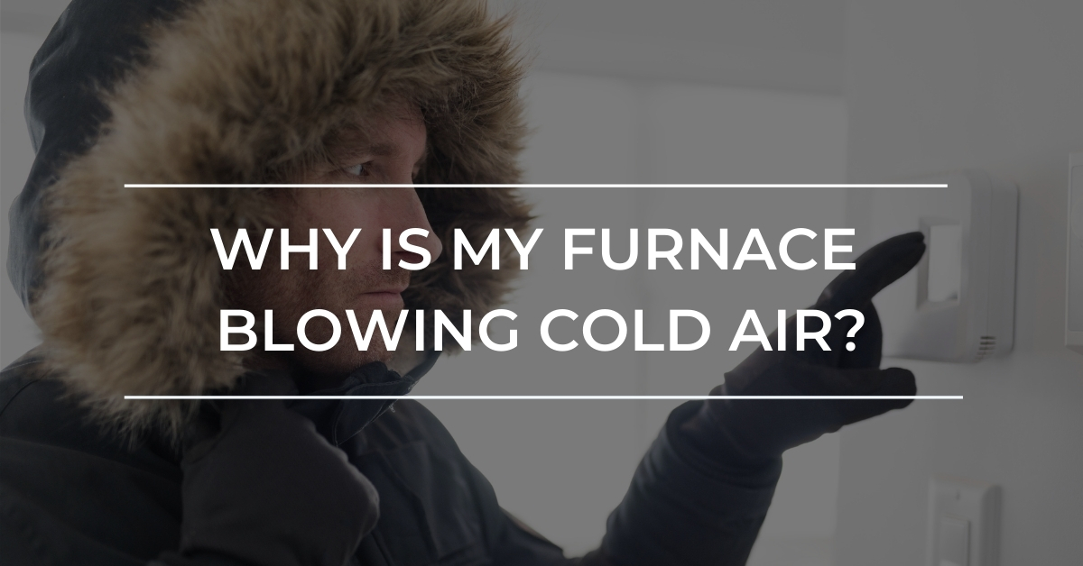 Why is my furnace blowing cold air?