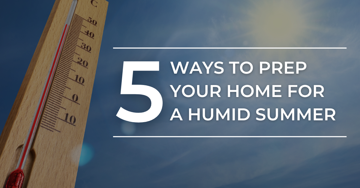 5 Ways to Prep Your Home for a Humid Summer