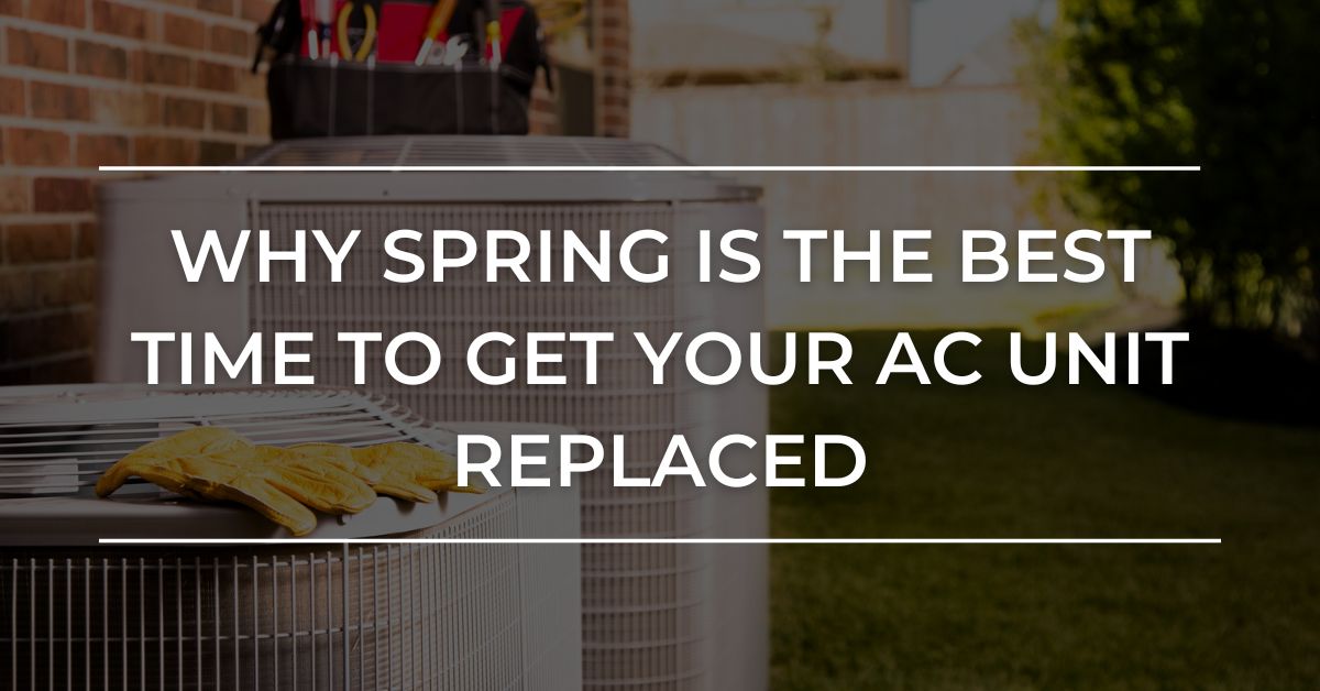 Benefits and why the spring season is the best time to get your air conditioning, heating, and ventilation replaced