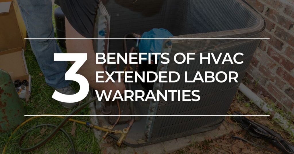 3 Benefits of HVAC Extended Labor Warranties Carolina Comfort Air