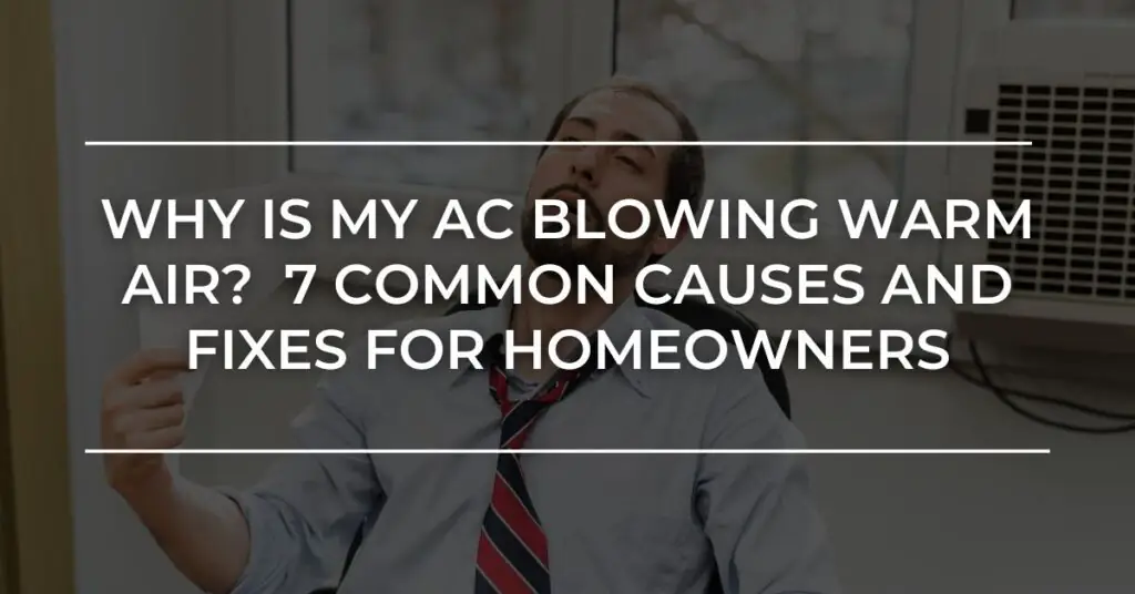 Why Is My AC Blowing Warm Air? Common Causes and Fixes for NC Homeowners