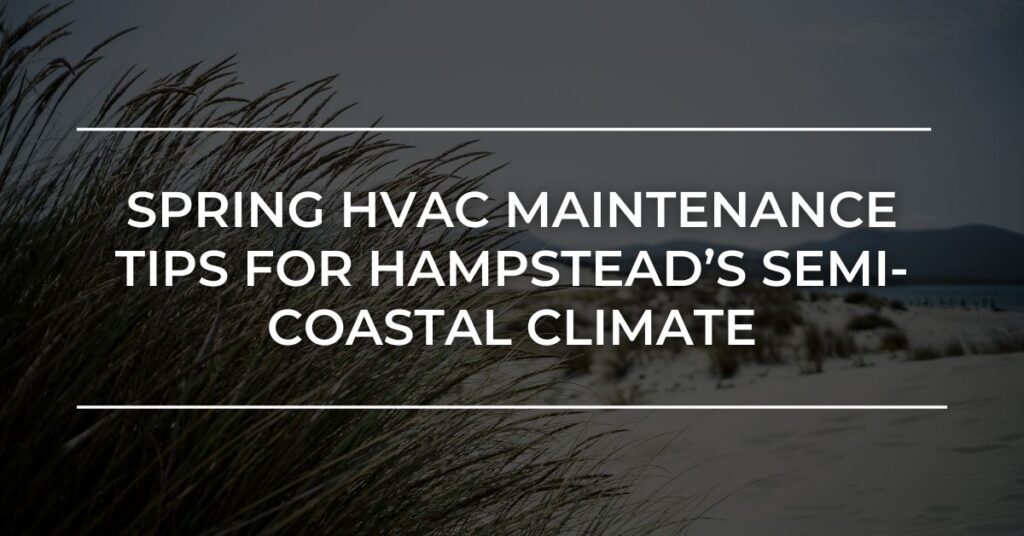 Coastal Living in Hampstead North Carolina and how to cope with home heating, air conditioning unit, and overall comfort