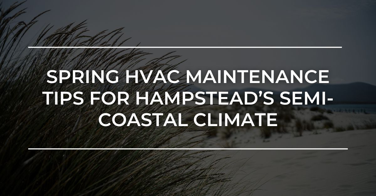 Coastal Living in Hampstead North Carolina and how to cope with home heating, air conditioning unit, and overall comfort